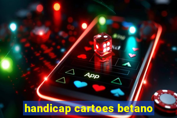 handicap cartoes betano